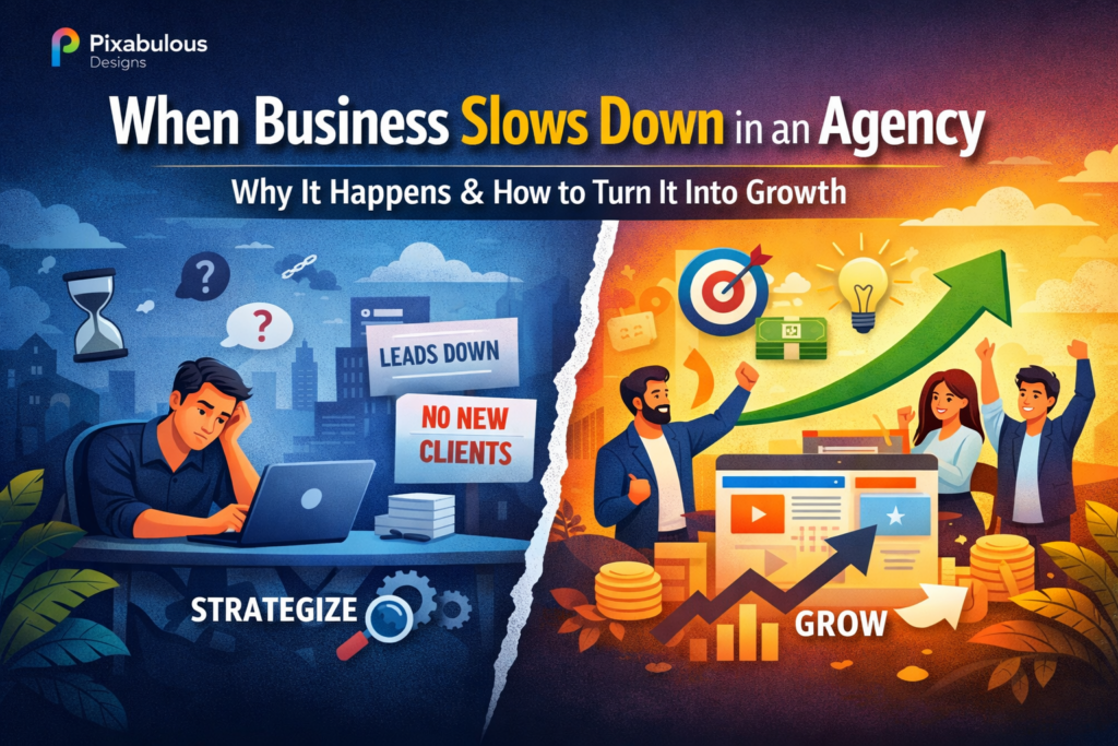 When Business Slows Down in an Agency: Why It Happens & How to Turn It Into Growth